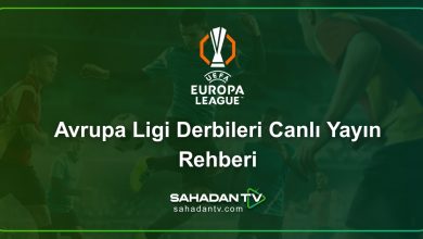 Avrupa Ligi Derbileri Canlı Yayın Rehberi