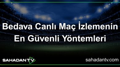 Bedava Canlı Maç İzlemenin En Güvenli Yöntemleri