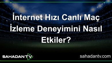 İnternet Hızı Canlı Maç İzleme Deneyimini Nasıl Etkiler