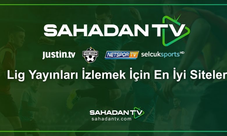 Lig Yayınları İzlemek İçin En İyi Siteler