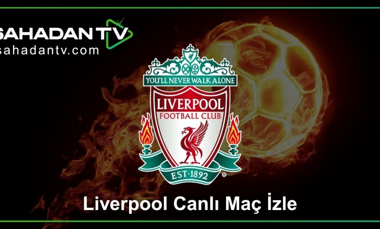 Liverpool Canlı Maç İzle
