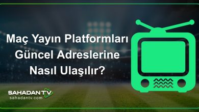 Maç Yayın Platformları Güncel Adreslerine Nasıl Ulaşılır