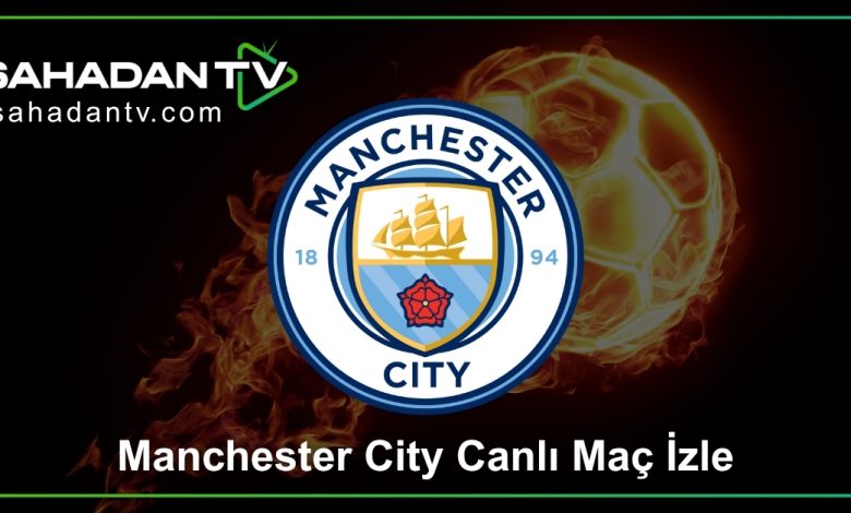 Manchester City Canlı Maç İzle