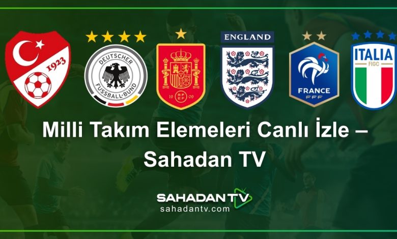 Milli Takım Elemeleri Canlı İzle – Sahadan TV