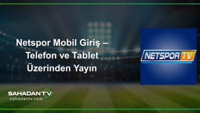 Netspor Mobil Giriş – Telefon ve Tablet Üzerinden Yayın