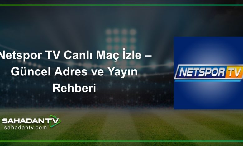 Netspor TV Canlı Maç İzle – Güncel Adres ve Yayın Rehberi