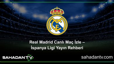 Real Madrid Canlı Maç İzle – İspanya Ligi Yayın Rehberi