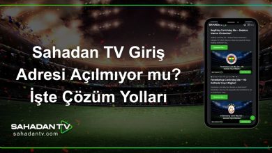 Sahadan TV Giriş Adresi Açılmıyor mu_ İşte Çözüm Yolları
