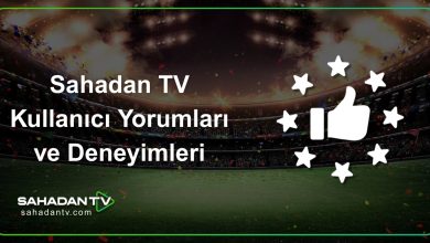 Sahadan TV Kullanıcı Yorumları ve Deneyimleri