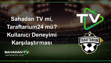 Sahadan TV mi, Taraftarium24 mü_ Kullanıcı Deneyimi Karşılaştırması