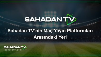 Sahadan TV’nin Maç Yayın Platformları Arasındaki Yeri