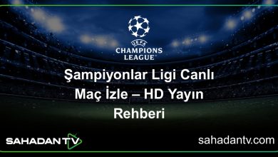Şampiyonlar Ligi Canlı Maç İzle – HD Yayın Rehberi