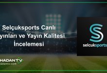 Selçuksports Canlı Yayınları ve Yayın Kalitesi İncelemesi