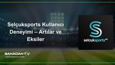 Selçuksports Kullanıcı Deneyimi – Artılar ve Eksiler
