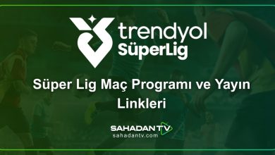 Süper Lig Maç Programı ve Yayın Linkleri