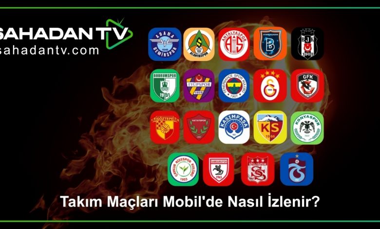Takım Maçları Mobil'de Nasıl İzlenir