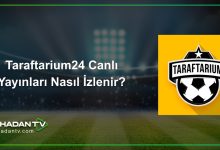 Taraftarium24 Canlı Yayınları Nasıl İzlenir