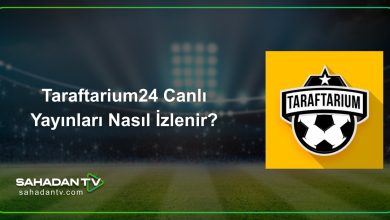 Taraftarium24 Canlı Yayınları Nasıl İzlenir