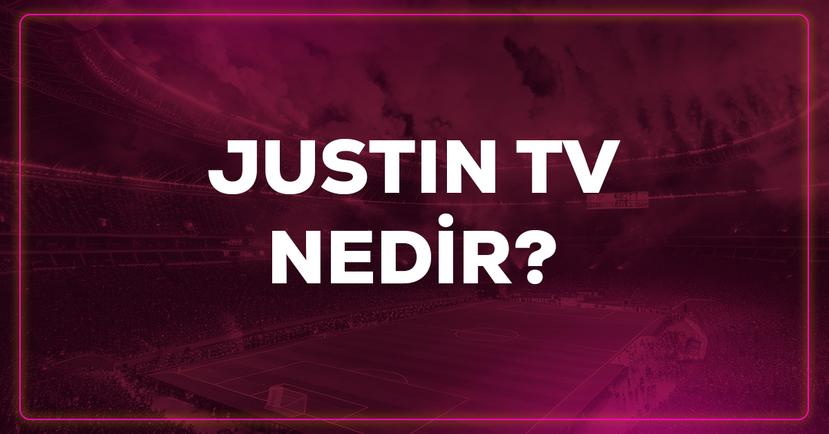 Justin TV nedir