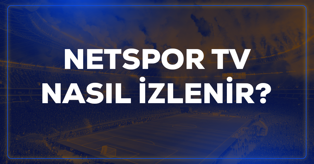 netspor tv nasıl izlenir
