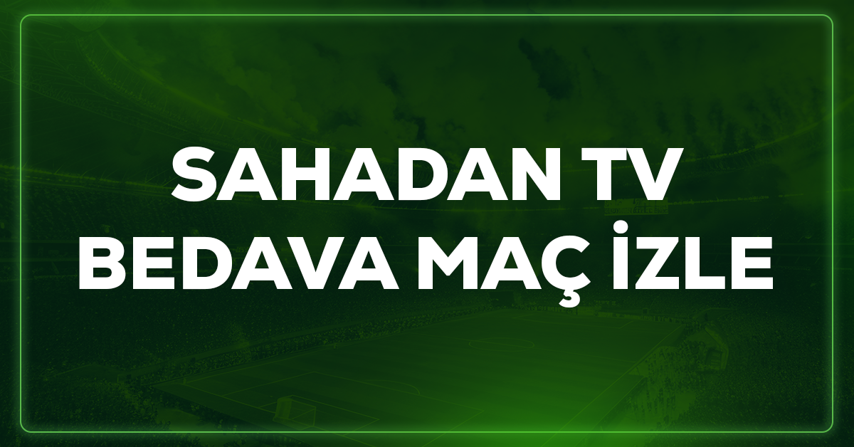 Sahadan TV bedava maç izle