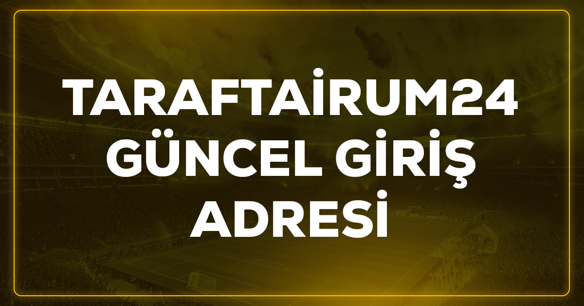 Taraftarium24 güncel giriş adresi