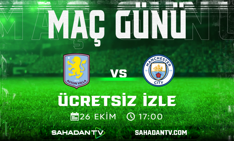 Aston Villa Manchester City Maçı Canlı İzle 26.10.2025