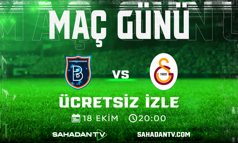 Başakşehir Galatasaray Maçı Canlı İzle 18 Ekim 2025