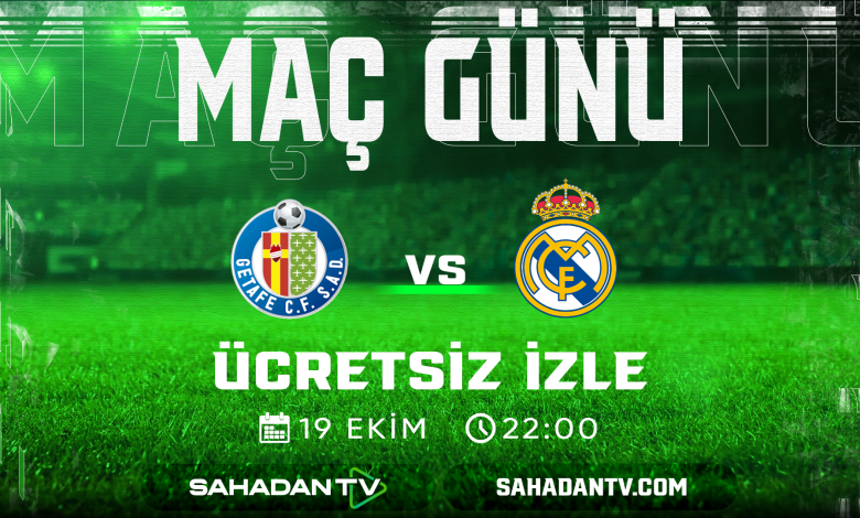 Getafe Real Madrid Maçı Canlı İzle 19 Ekim 2025