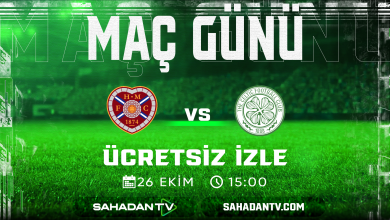 Hearts Celtic Maçı Canlı İzle 26.10.2025