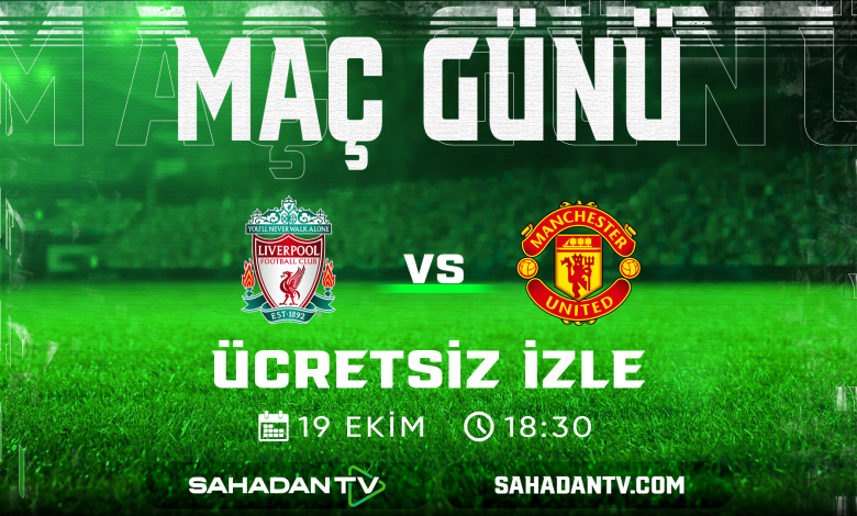 Liverpool Manchester United Maçı Canlı İzle 19 Ekim 2025