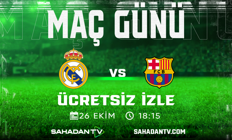 Real Madrid Barcelona Maçı Canlı İzle 26.10.2025
