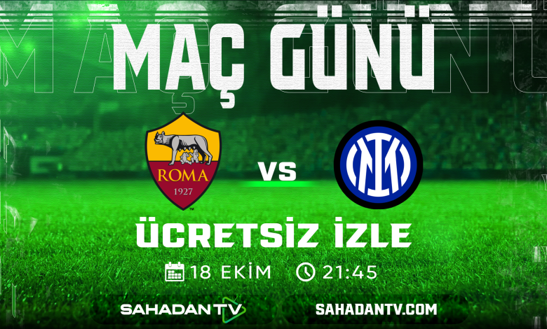Roma İnter Maçı Canlı İzle 18 Ekim 2025