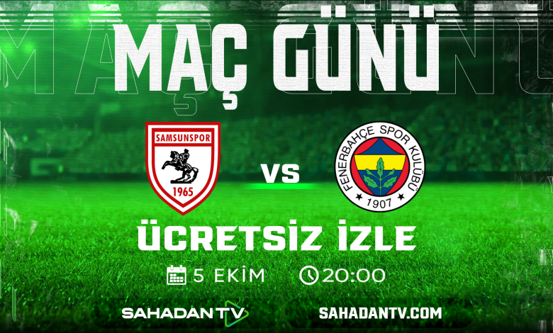 Samsunspor - Fenerbahçe Maçı Canlı İzle 5 Ekim 2025