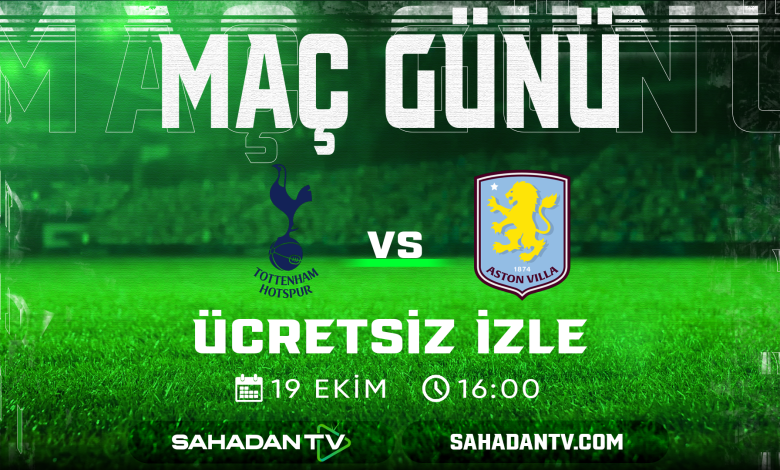 Tottenham Aston Villa Maçı Canlı İzle 19 Ekim 2025