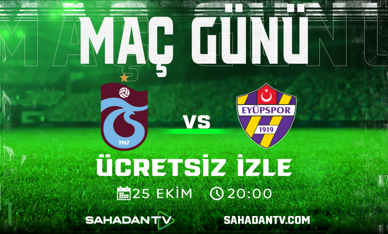 Trabzonspor Eyüpsor Maçı Canlı İzle 25.10.2025