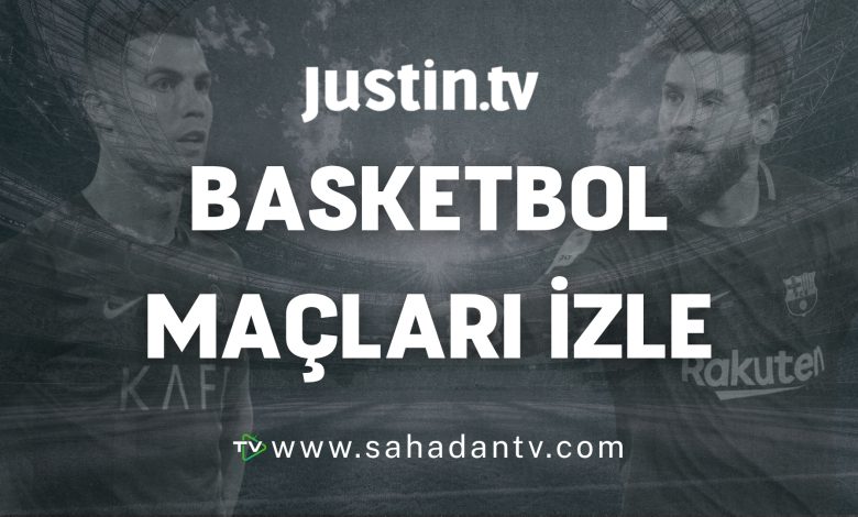 Justin TV basketbol maçları izle