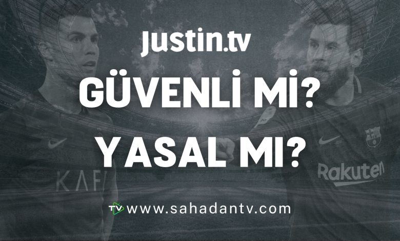 Justin TV güvenli mi_ Yasal mı