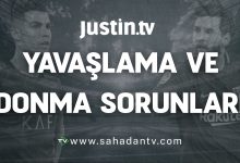 Justin TV yavaşlama ve donma sorunları