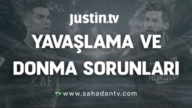 Justin TV yavaşlama ve donma sorunları