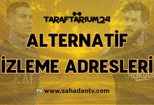 Taraftarium24 alternatif izleme adresleri