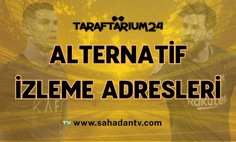 Taraftarium24 alternatif izleme adresleri