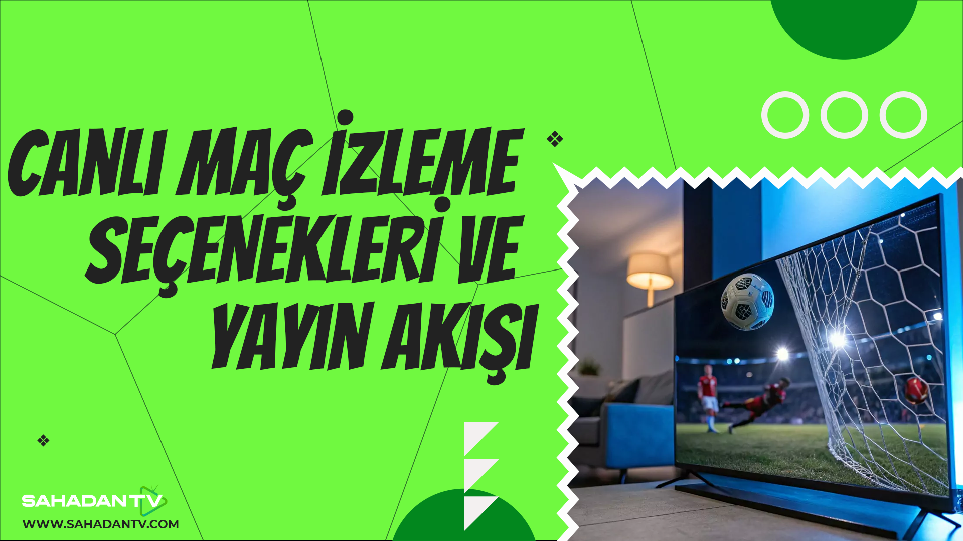 Canlı Maç İzleme Seçenekleri ve Yayın Akışı