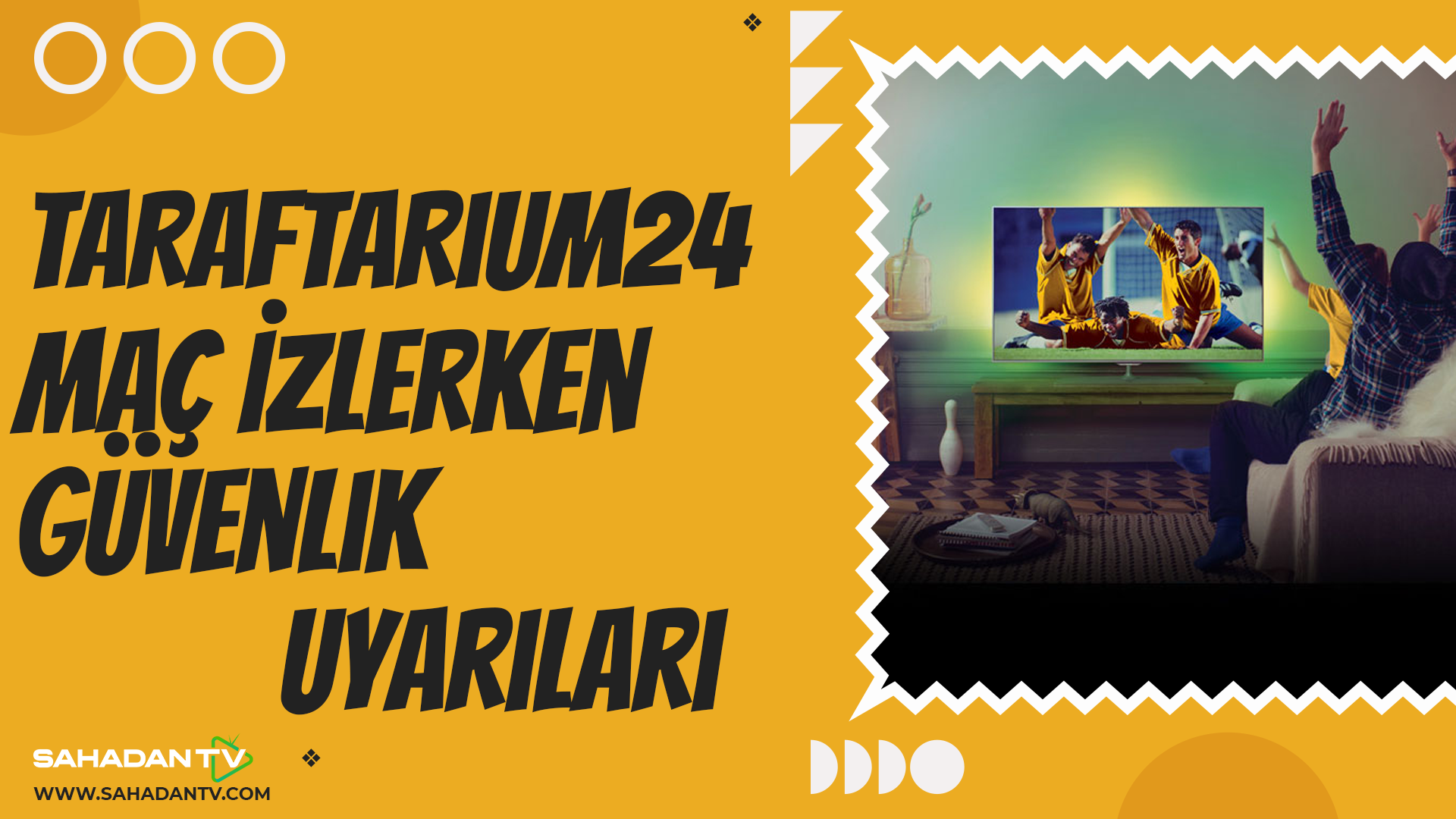 Taraftarium24 Maç İzlerken Güvenlik Uyarıları